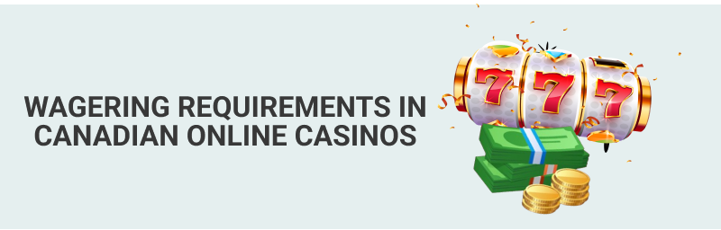 Banner wagering requirements in Canadian online casinos