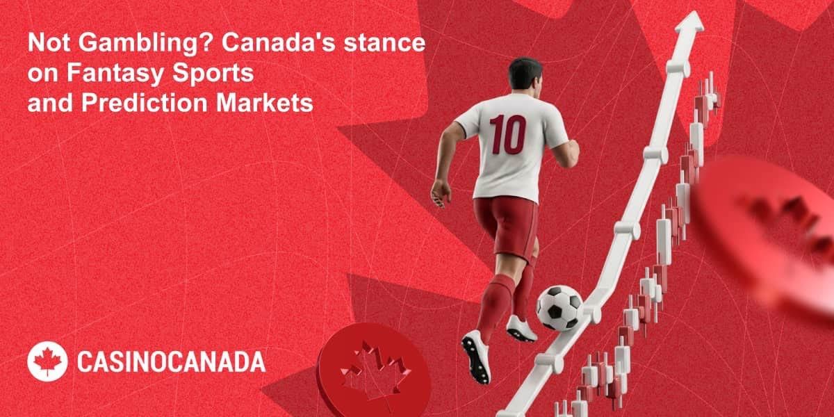 Not Gambling? Canada's stance on Fantasy Sports and Prediction Markets