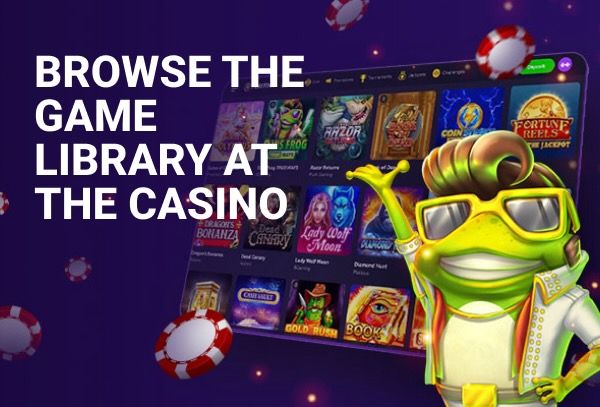 Browse the game library at the casino