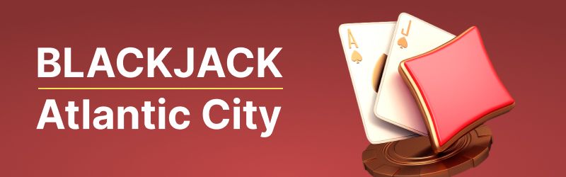Introduction to Atlantic City Blackjack