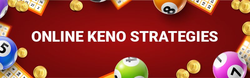 Online keno strategies and all about them
